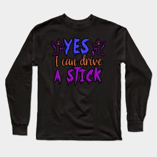 Yes I can drive a Stick, halloween inspired typography design Long Sleeve T-Shirt